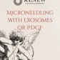 Microneedling with Exosomes or PDGF - Renew Wellness & Aesthetics 